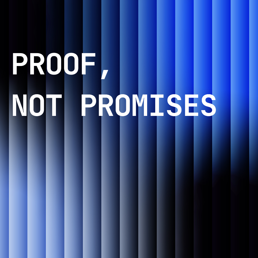Proof, not promises